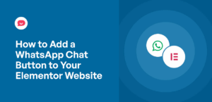 How to Add WhatsApp Chat Button to Your Elementor Website
