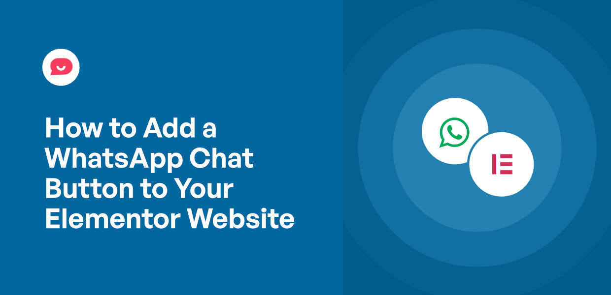 How to Add WhatsApp Chat Button to Your Elementor Website