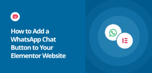 How to Add WhatsApp Chat Button to Your Elementor Website