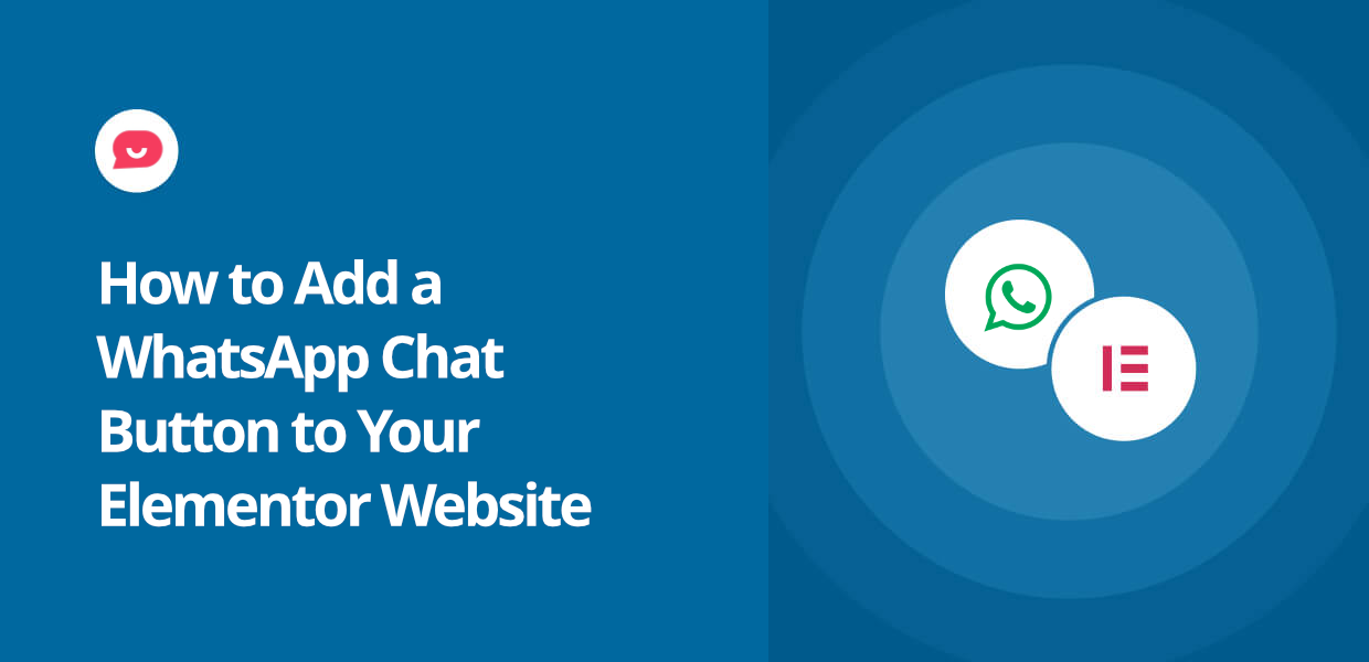 How to Add WhatsApp Chat Button to Your Elementor Website