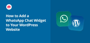 How to Add a WhatsApp Chat Widget to Your WordPress Website to Boost Your Sales