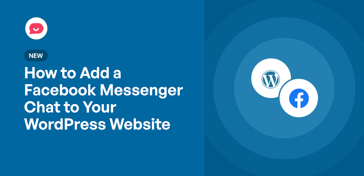 How to Add Facebook Messenger Chat to Your WordPress Website