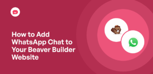 How to Add WhatsApp Chat to Your Beaver Builder Website (Easy)