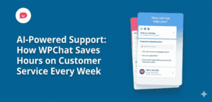 AI-Powered Support: How WPChat Saves Hours on Customer Service Every Week