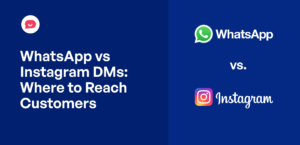 WhatsApp vs Instagram DMs for Business: Where to Reach Your Customers