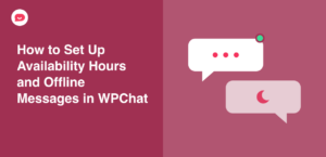 How to Set Up Availability Hours and Offline Messages in WPChat