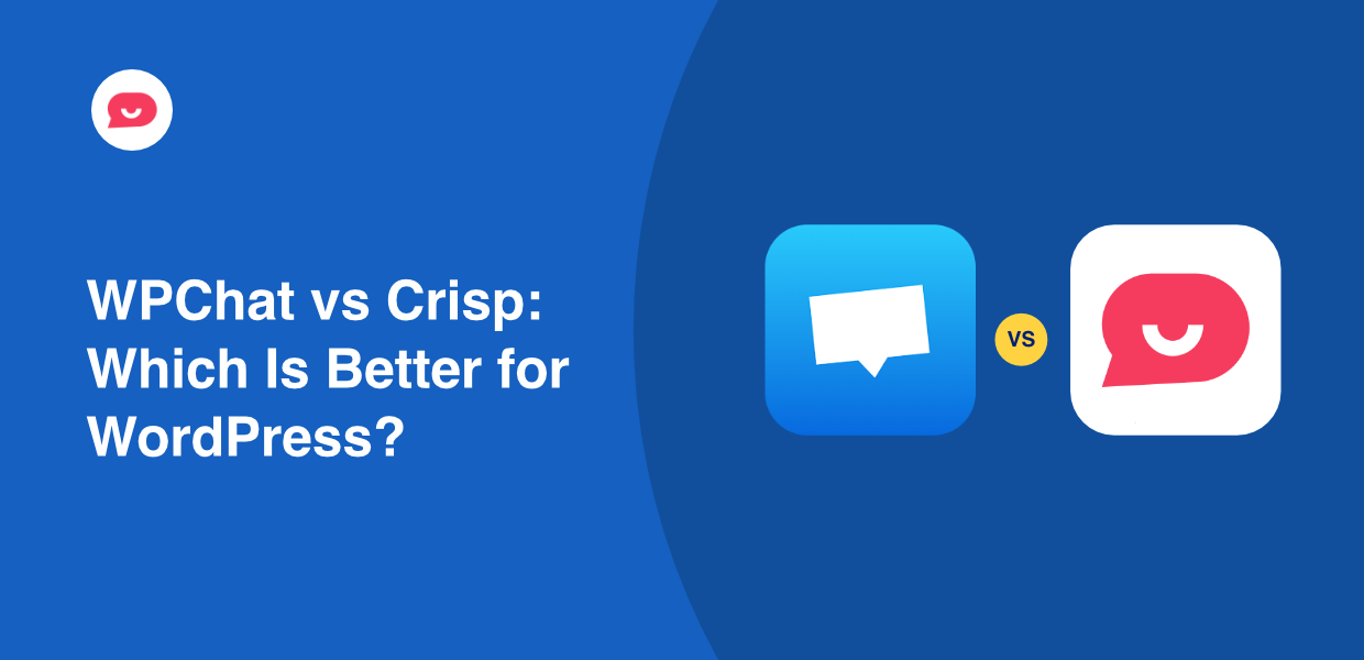 WPChat vs Crisp: Which Is Better for WordPress?
